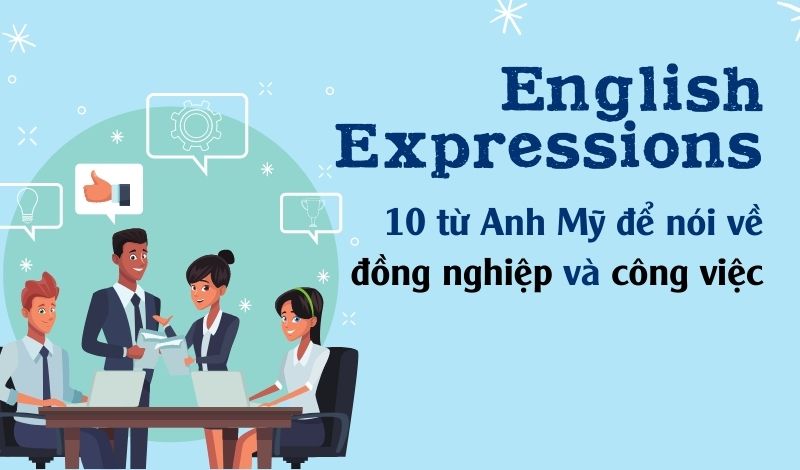english expressions nói về đồng nghiệp và công việc