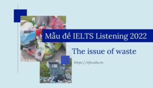 mẫu đề ielts listening 2022 the issue of waste