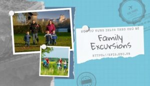 Học từ vựng IELTS chủ đề Family Excursions