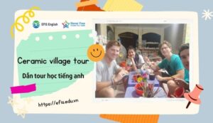 ceramic village tour học tiếng anh dẫn tour efis english
