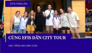 tham gia city tour dẫn tour học tiếng anh efis english