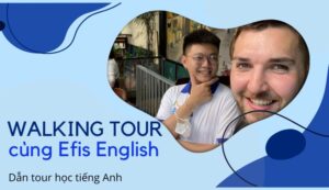 walking tour cùng efis english
