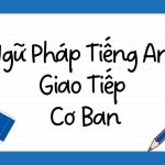 ngữ pháp tiếng anh giao tiếp cơ bản