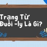 Trạng Từ Đuôi -ly Là Gì