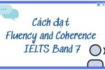 Cách đạt Fluency and Coherence IELTS Band 7