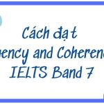 Cách đạt Fluency and Coherence IELTS Band 7