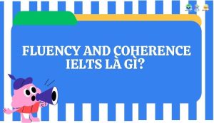 _Fluency and Coherence IELTS là gì