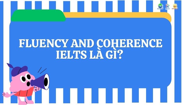_Fluency and Coherence IELTS là gì