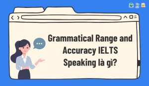 Grammatical Range and Accuracy IELTS Speaking là gì