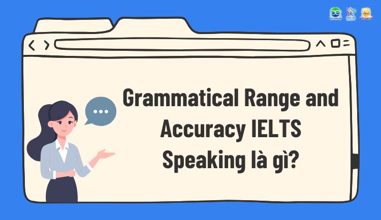 Grammatical Range and Accuracy IELTS Speaking là gì