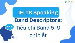 IELTS Speaking Band Descriptors_ Tiêu chí Band 5–9 chi tiết