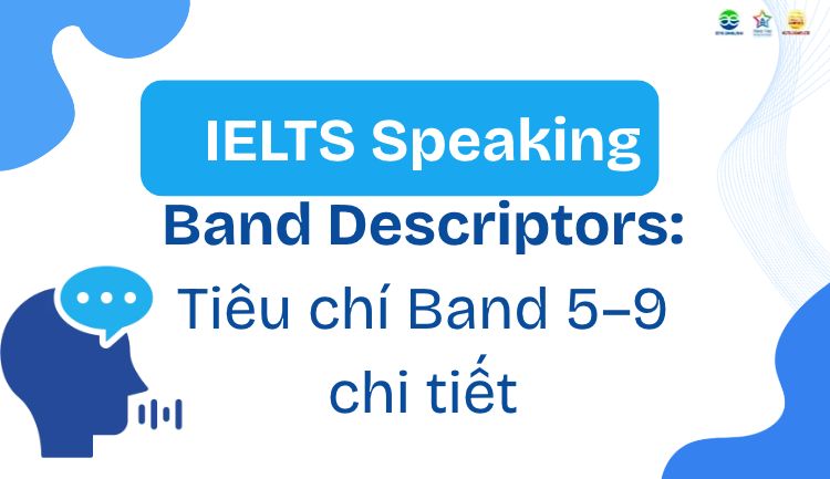 IELTS Speaking Band Descriptors_ Tiêu chí Band 5–9 chi tiết